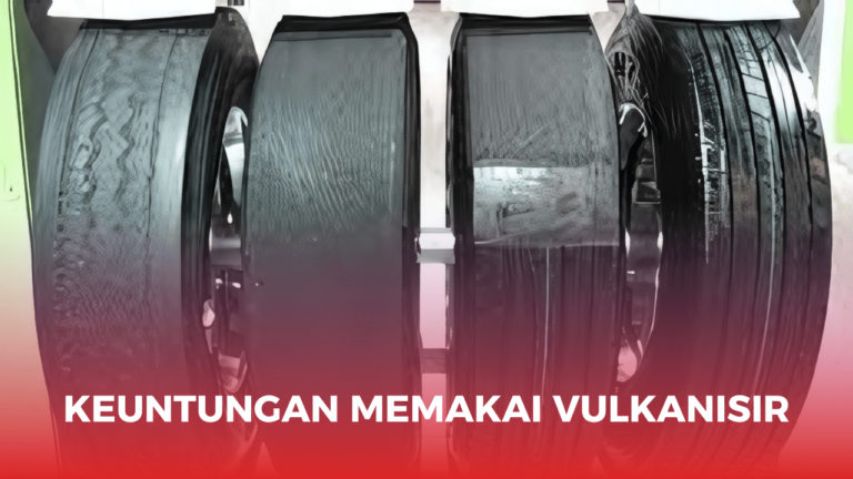 Keuntungan Memakai Vulkanisir